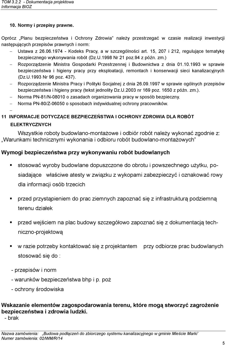) Rozporządzenie Ministra Gospodarki Przestrzennej i Budownictwa z dnia 01.10.1993 w sprawie bezpieczeństwa i higieny pracy przy eksploatacji, remontach i konserwacji sieci kanalizacyjnych (Dz.U.