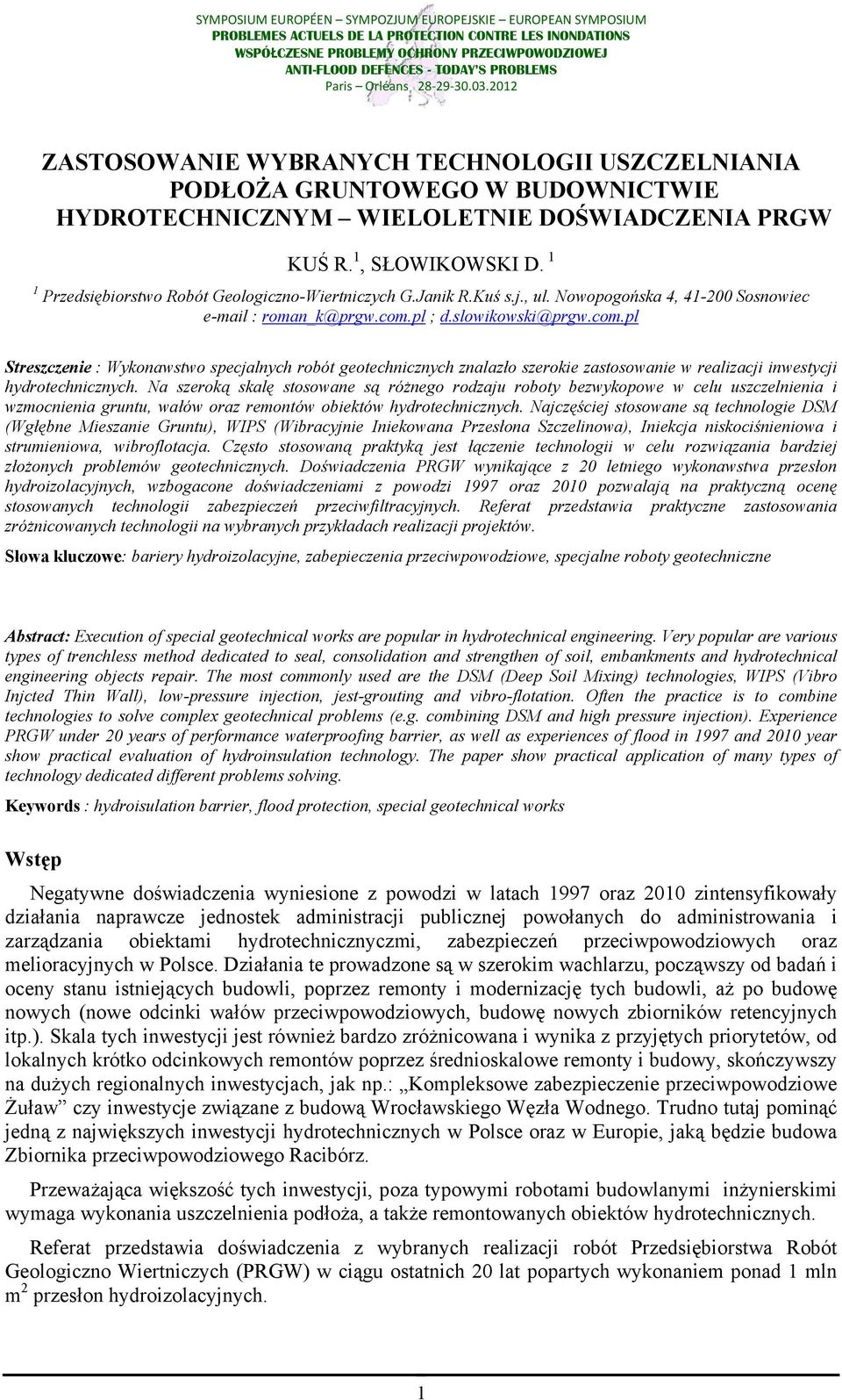 pl ; d.slowikowski@prgw.com.pl Streszczenie : Wykonawstwo specjalnych robót geotechnicznych znalazło szerokie zastosowanie w realizacji inwestycji hydrotechnicznych.