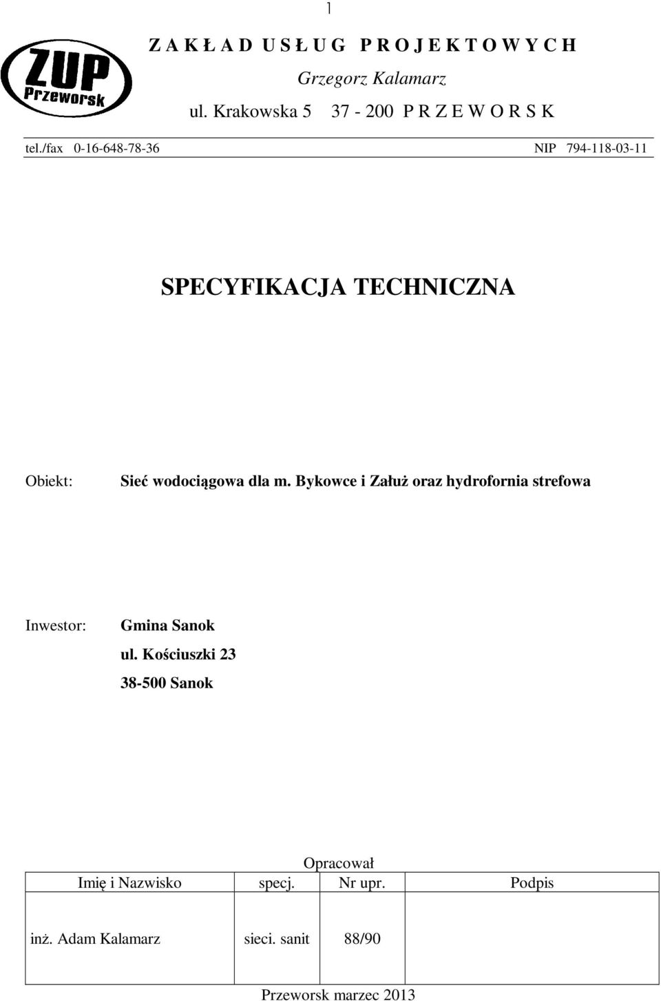 /fax 0-16-648-78-36 NIP 794-118-03-11 SPECYFIKACJA TECHNICZNA Obiekt: Sieć wodociągowa dla m.