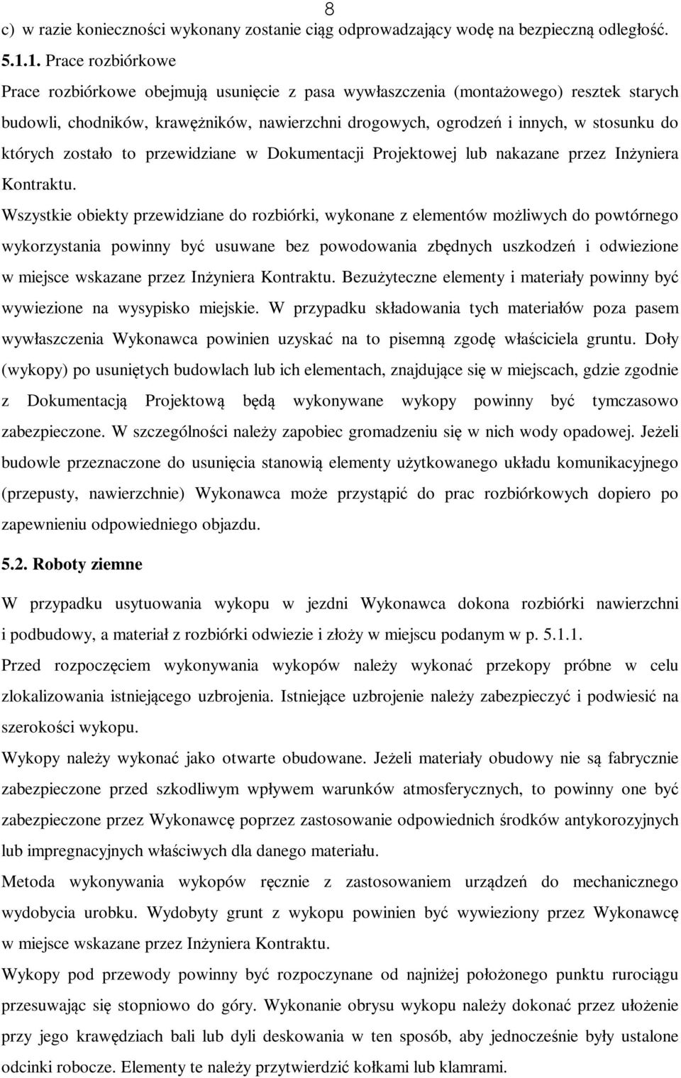 których zostało to przewidziane w Dokumentacji Projektowej lub nakazane przez Inżyniera Kontraktu.