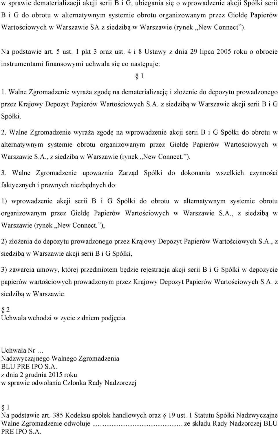 4 i 8 Ustawy z dnia 29 lipca 2005 roku o obrocie instrumentami finansowymi uchwala się co następuje: 1.