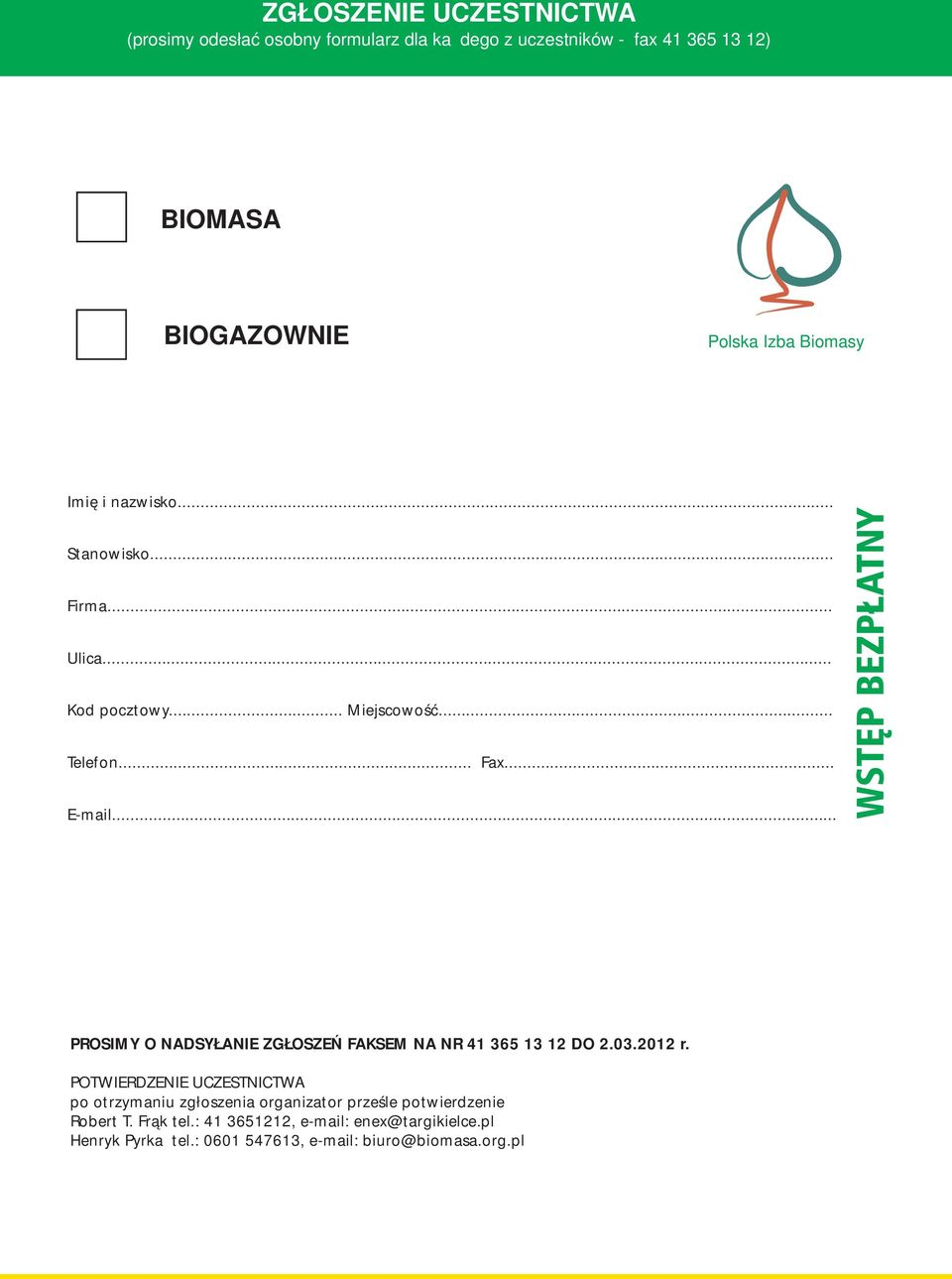 2012 r. POTWIERDZENIE UCZESTNICTWA po otrzymaniu zgłoszenia organizator prześle potwierdzenie Robert T.
