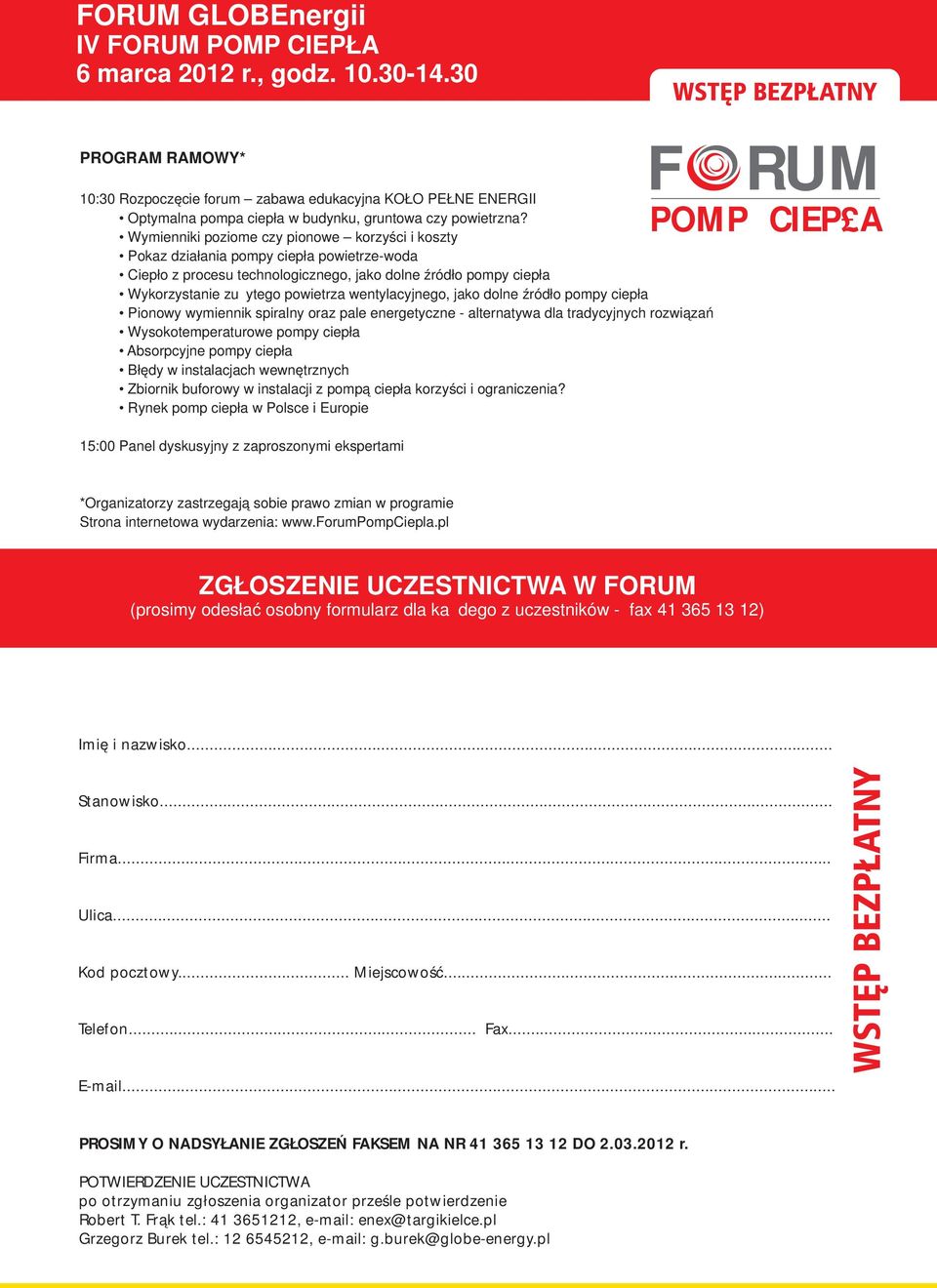Wymienniki poziome czy pionowe korzyści i koszty Pokaz działania pompy ciepła powietrze-woda Ciepło z procesu technologicznego, jako dolne źródło pompy ciepła Wykorzystanie zużytego powietrza