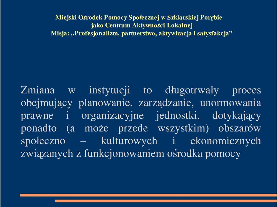 dotykaj cy ponadto (a mo e przede wszystkim) obszarów spo eczno