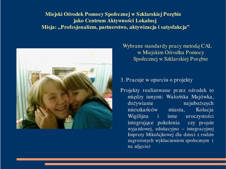 ywianie najubo szych mieszka ców miasta, Kolacja Wigilijna i inne uroczysto ci integruj ce pokolenia czy