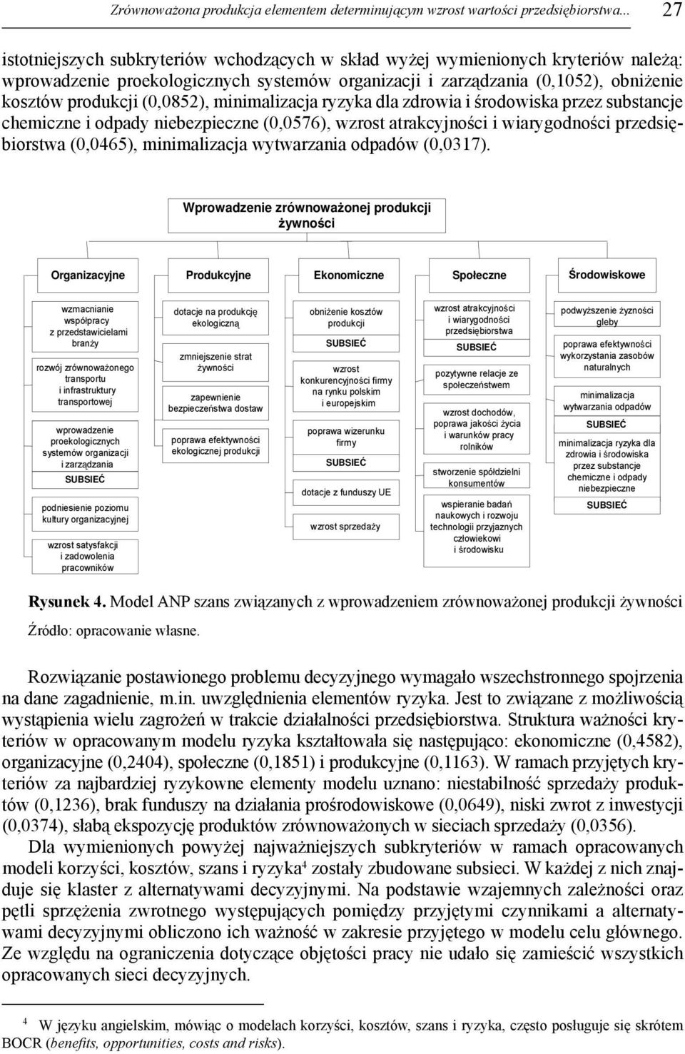 (0,0852), minimalizacja ryzyka dla zdrowia i środowiska przez substancje chemiczne i odpady niebezpieczne (0,0576), wzrost atrakcyjności i wiarygodności przedsiębiorstwa (0,0465), minimalizacja