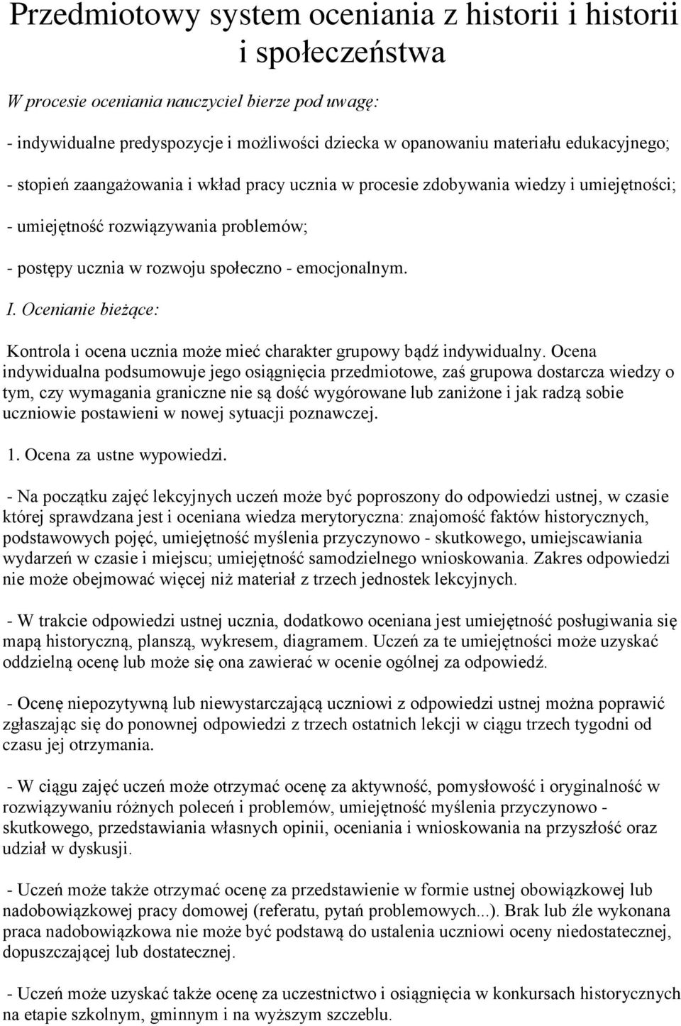Ocenianie bieżące: Kontrola i ocena ucznia może mieć charakter grupowy bądź indywidualny.