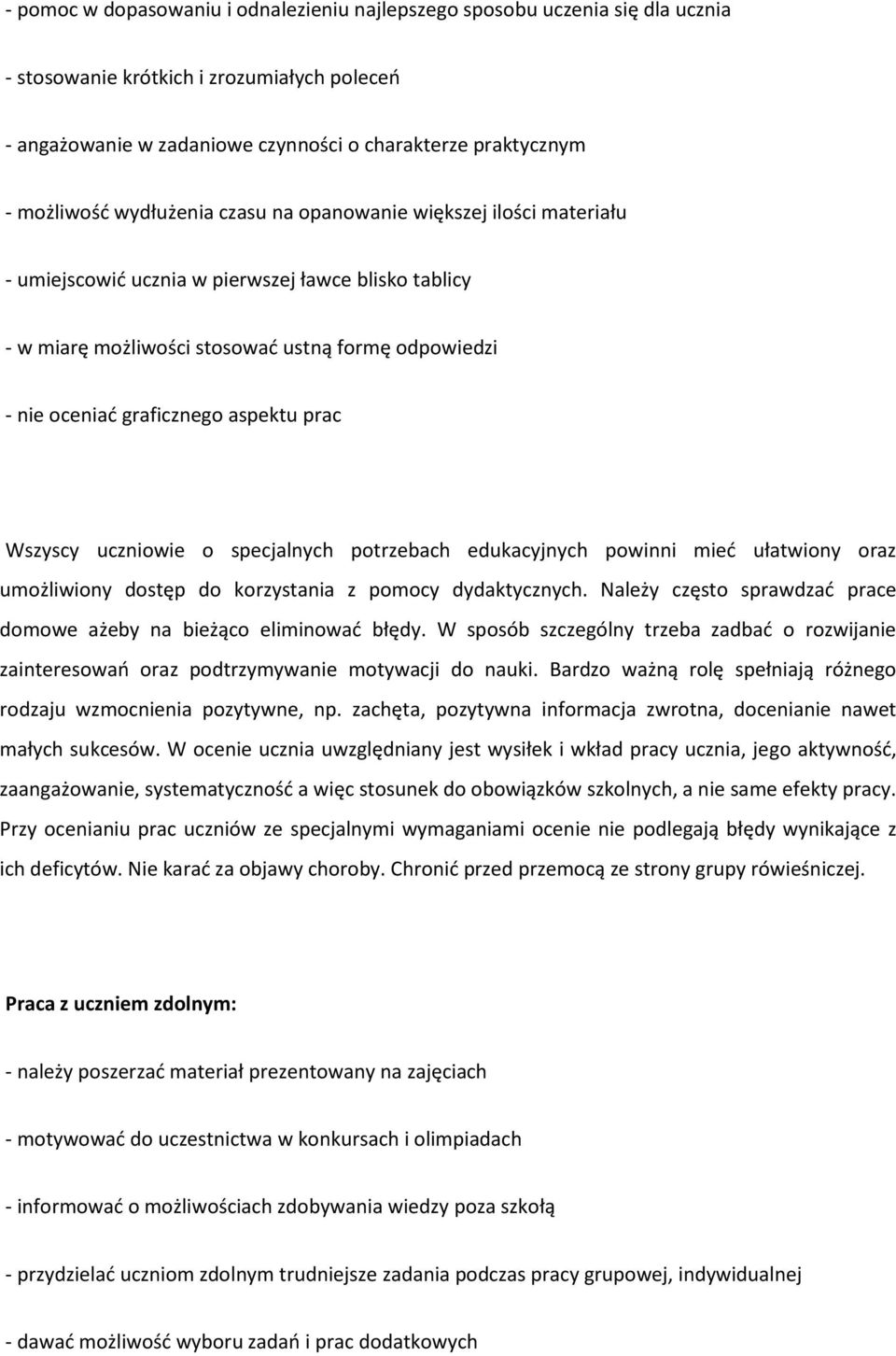 prac Wszyscy uczniowie o specjalnych potrzebach edukacyjnych powinni mieć ułatwiony oraz umożliwiony dostęp do korzystania z pomocy dydaktycznych.