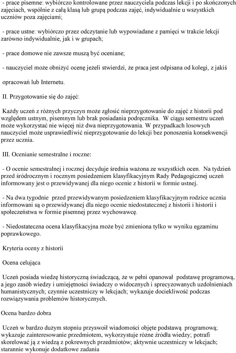ocenę jeżeli stwierdzi, że praca jest odpisana od kolegi, z jakiś opracowań lub Internetu. II.