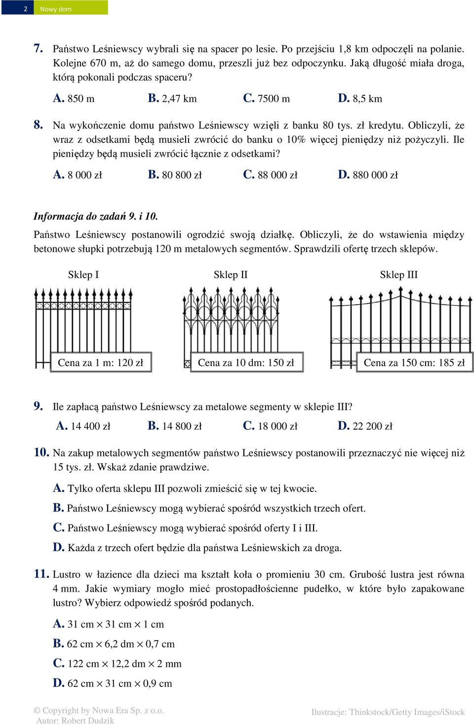 Obliczyli, że wraz z odsetkami będą musieli zwrócić do banku o 10% więcej pieniędzy niż pożyczyli. Ile pieniędzy będą musieli zwrócić łącznie z odsetkami? A. 8 000 zł B. 80 800 zł C. 88 000 zł D.