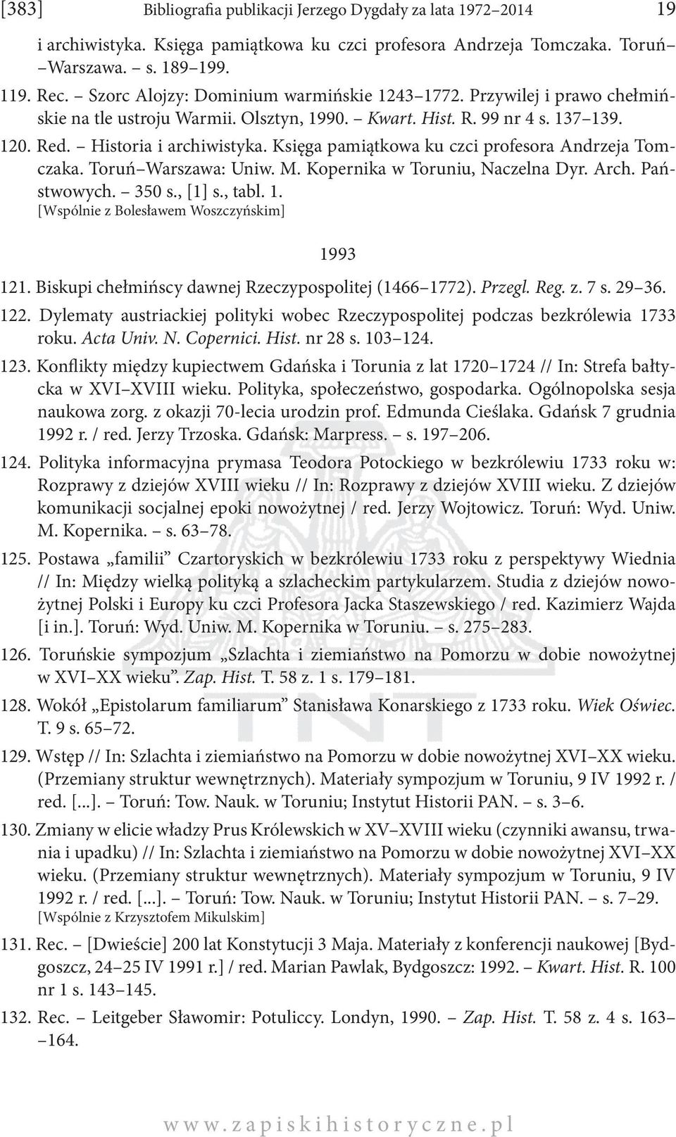 Księga pamiątkowa ku czci profesora Andrzeja Tomczaka. Toruń Warszawa: Uniw. M. Kopernika w Toruniu, Naczelna Dyr. Arch. Państwowych. 350 s., [1] s., tabl. 1.