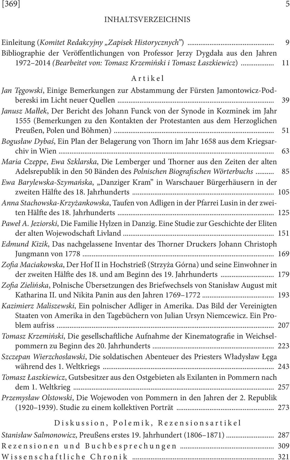.. 11 Artikel Jan Tęgowski, Einige Bemerkungen zur Abstammung der Fürsten Jamontowicz-Podbereski im Licht neuer Quellen.