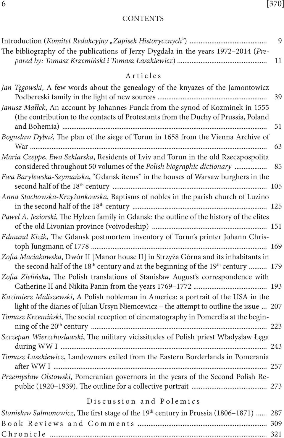 .. 11 Articles Jan Tęgowski, A few words about the genealogy of the knyazes of the Jamontowicz Podbereski family in the light of new sources.