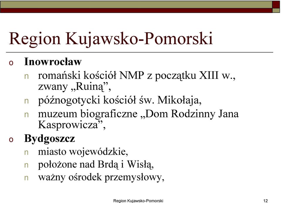 Mikłaja, muzeum bigraficzne Dm Rdzinny Jana Kasprwicza, Bydgszcz