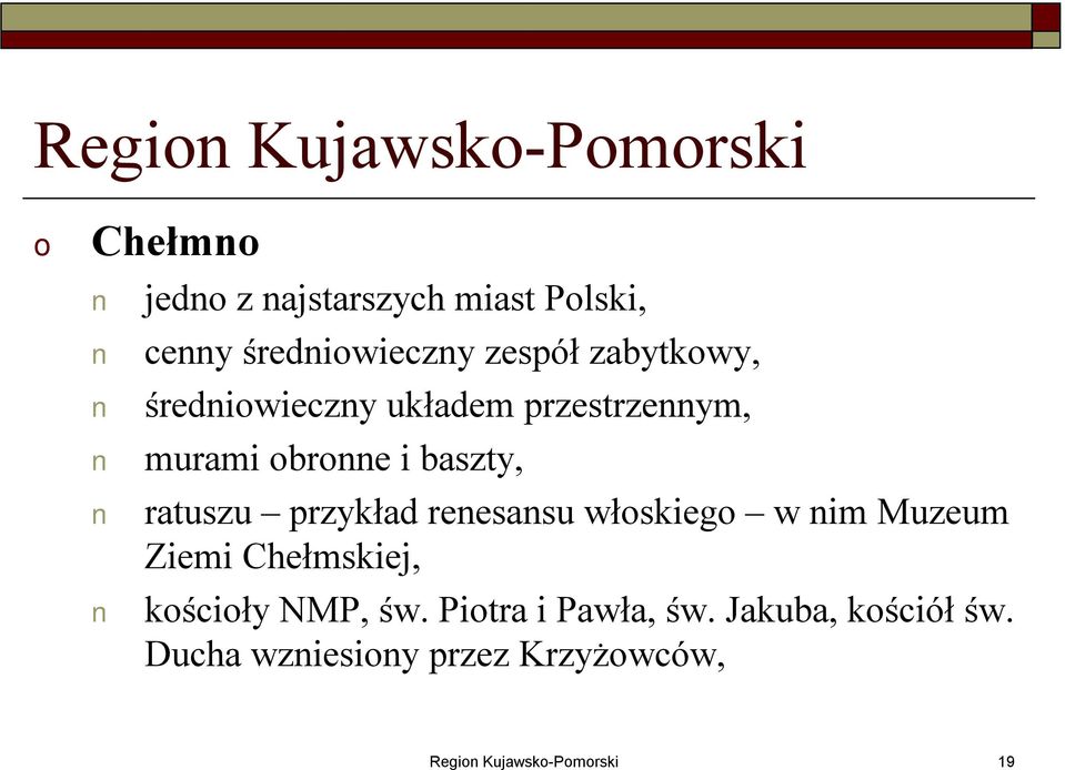 ratuszu przykład renesansu włskieg w nim Muzeum Ziemi Chełmskiej, kściły NMP, św.