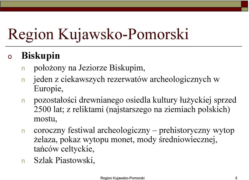 reliktami (najstarszeg na ziemiach plskich) mstu, crczny festiwal archelgiczny prehistryczny