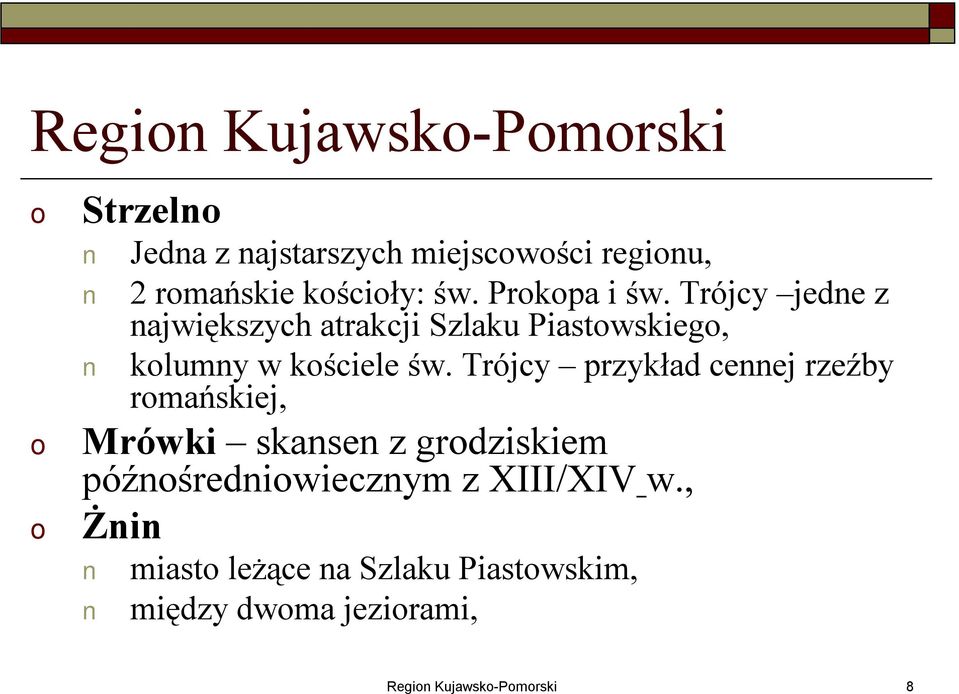 Trójcy przykład cennej rzeźby rmańskiej, Mrówki skansen z grdziskiem późnśredniwiecznym z