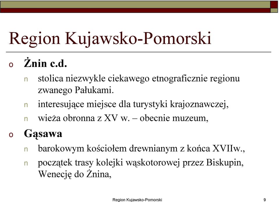 interesujące miejsce dla turystyki krajznawczej, wieża brnna z XV w.