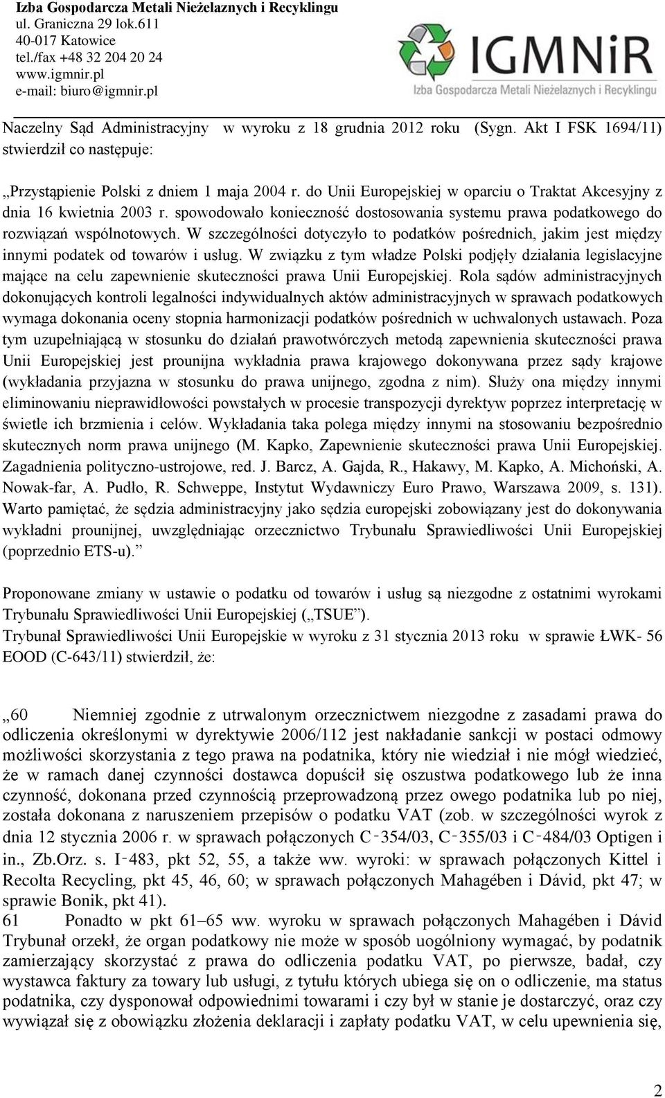 W szczególności dotyczyło to podatków pośrednich, jakim jest między innymi podatek od towarów i usług.
