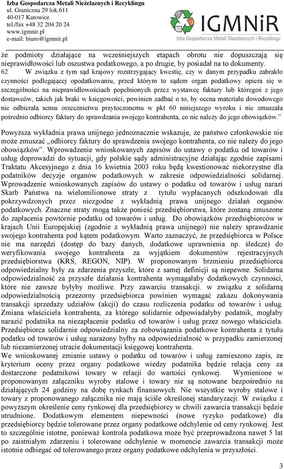 nieprawidłowościach popełnionych przez wystawcę faktury lub któregoś z jego dostawców, takich jak braki w księgowości, powinien zadbać o to, by ocena materiału dowodowego nie odbierała sensu