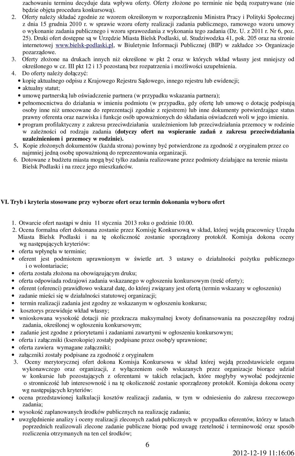w sprawie wzoru oferty realizacji zadania publicznego, ramowego wzoru umowy o wykonanie zadania publicznego i wzoru sprawozdania z wykonania tego zadania (Dz. U. z 2011 r. Nr 6, poz. 25).
