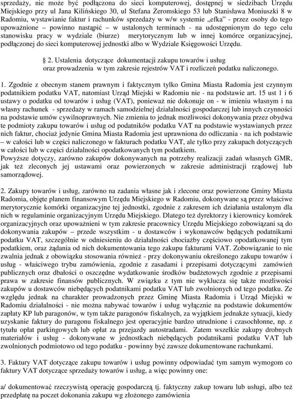 (biurze) merytorycznym lub w innej komórce organizacyjnej, podłączonej do sieci komputerowej jednostki albo w Wydziale Księgowości Urzędu. 2.