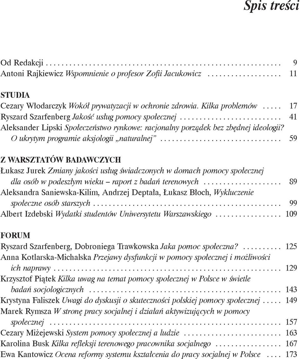 ......................... 41 Aleksander Lipski Społeczeństwo rynkowe: racjonalny porządek bez zbędnej ideologii? O ukrytym programie aksjologii naturalnej.