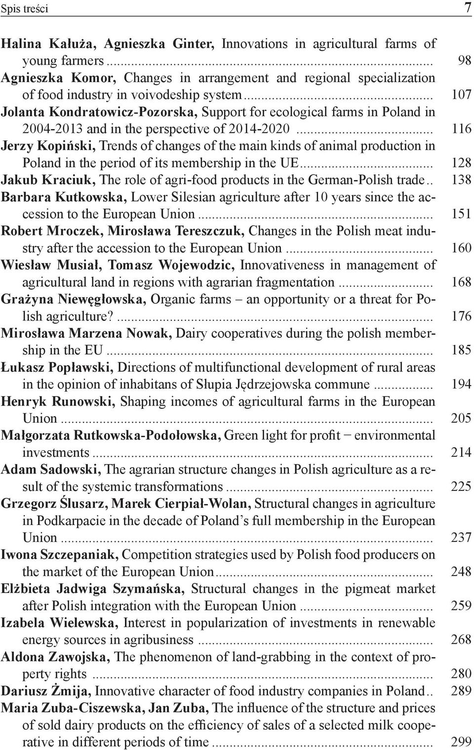 .. 107 Jolanta Kondratowicz-Pozorska, Support for ecological farms in Poland in 2004-2013 and in the perspective of 2014-2020.