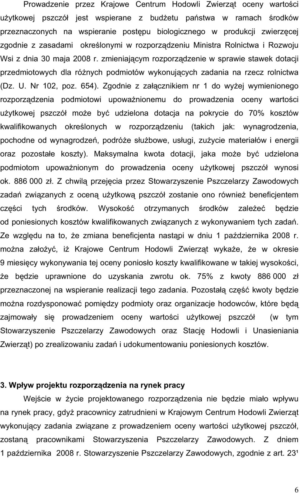 zmieniaj cym rozporz dzenie w sprawie stawek dotacji przedmiotowych dla ró nych podmiotów wykonuj cych zadania na rzecz rolnictwa (Dz. U. Nr 102, poz. 654).