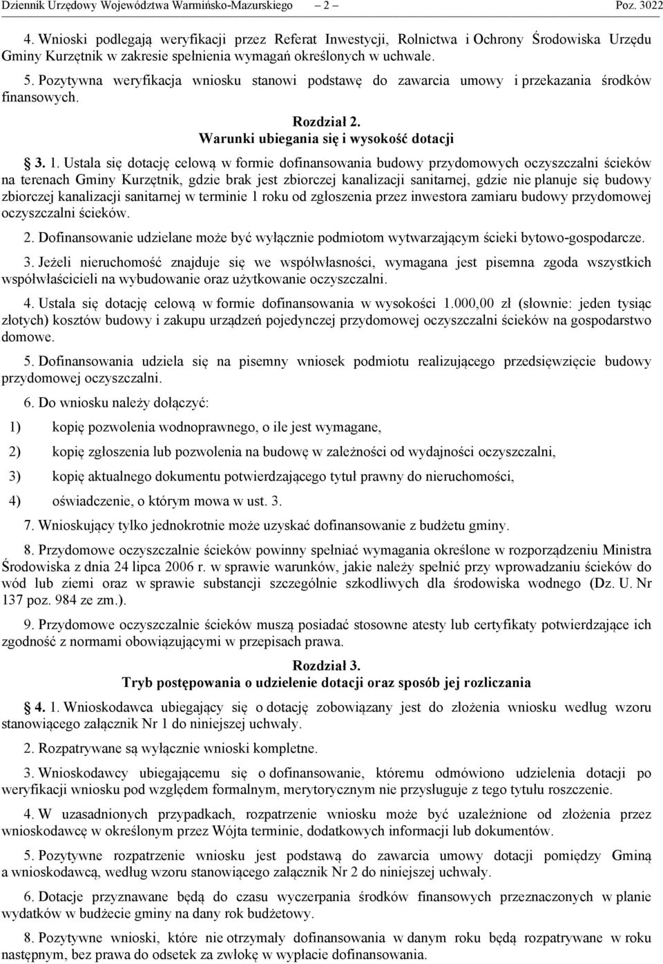 Pozytywna weryfikacja wniosku stanowi podstawę do zawarcia umowy i przekazania środków finansowych. Rozdział 2. Warunki ubiegania się i wysokość dotacji 3. 1.