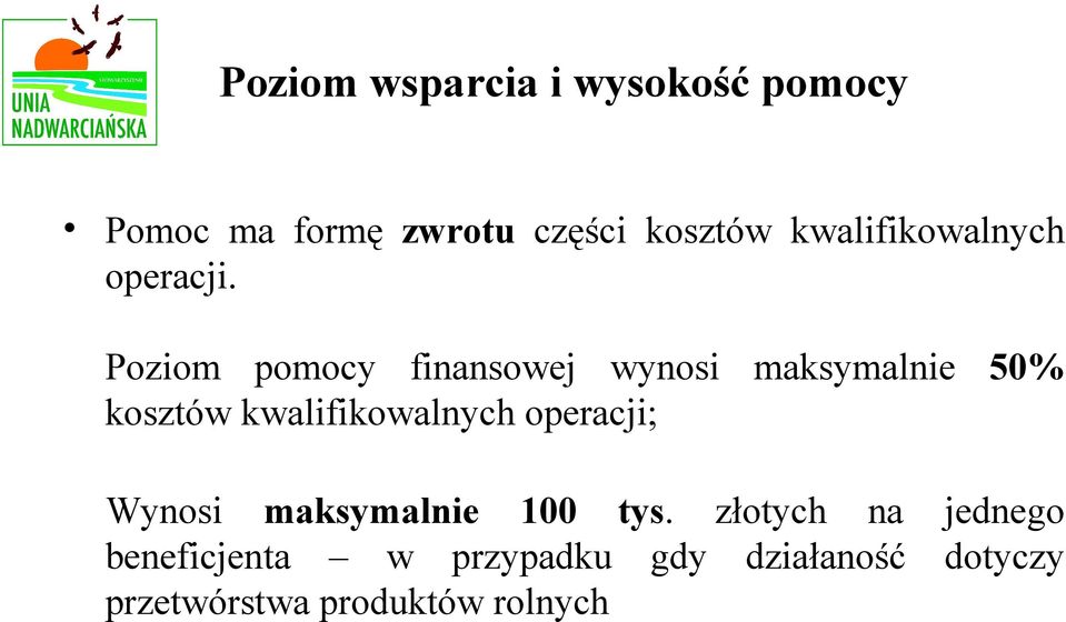 Poziom pomocy finansowej wynosi maksymalnie 50% kosztów kwalifikowalnych