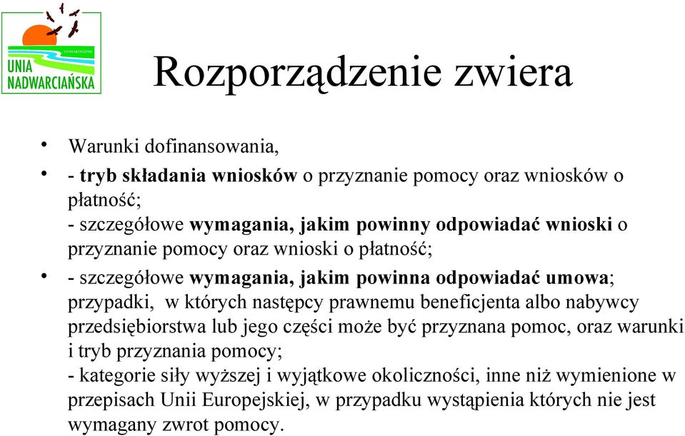 następcy prawnemu beneficjenta albo nabywcy przedsiębiorstwa lub jego części może być przyznana pomoc, oraz warunki i tryb przyznania pomocy; -