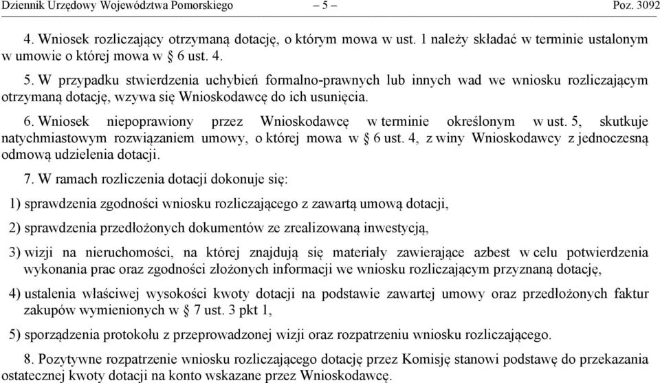 4, z winy Wnioskodawcy z jednoczesną odmową udzielenia dotacji. 7.