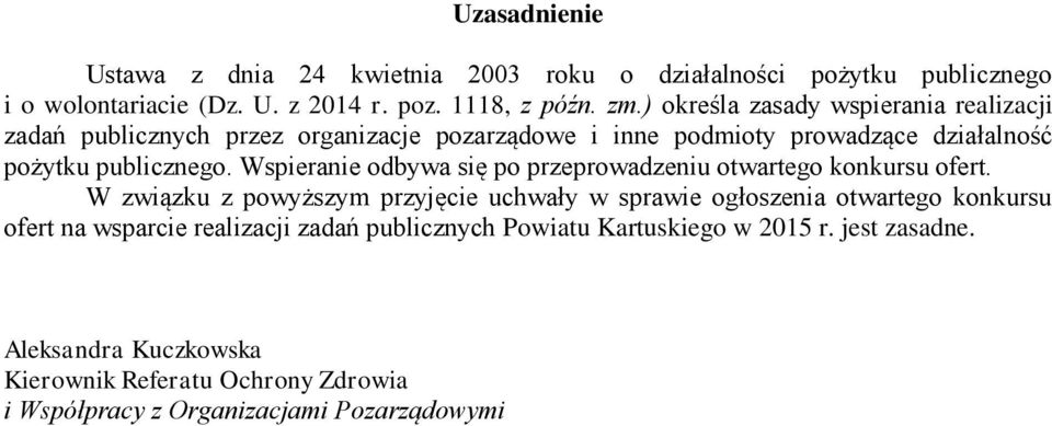 Wspieranie odbywa się po przeprowadzeniu otwartego konkursu ofert.