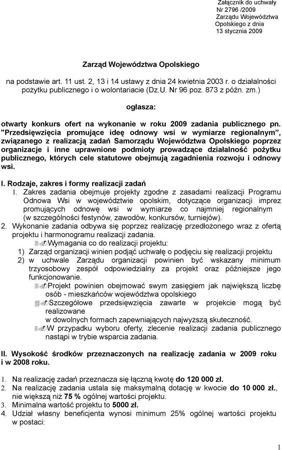 "Przedsięwzięcia promujące ideę odnowy wsi w wymiarze regionalnym, związanego z realizacją zadań Samorządu Województwa Opolskiego poprzez organizacje i inne uprawnione podmioty prowadzące działalność