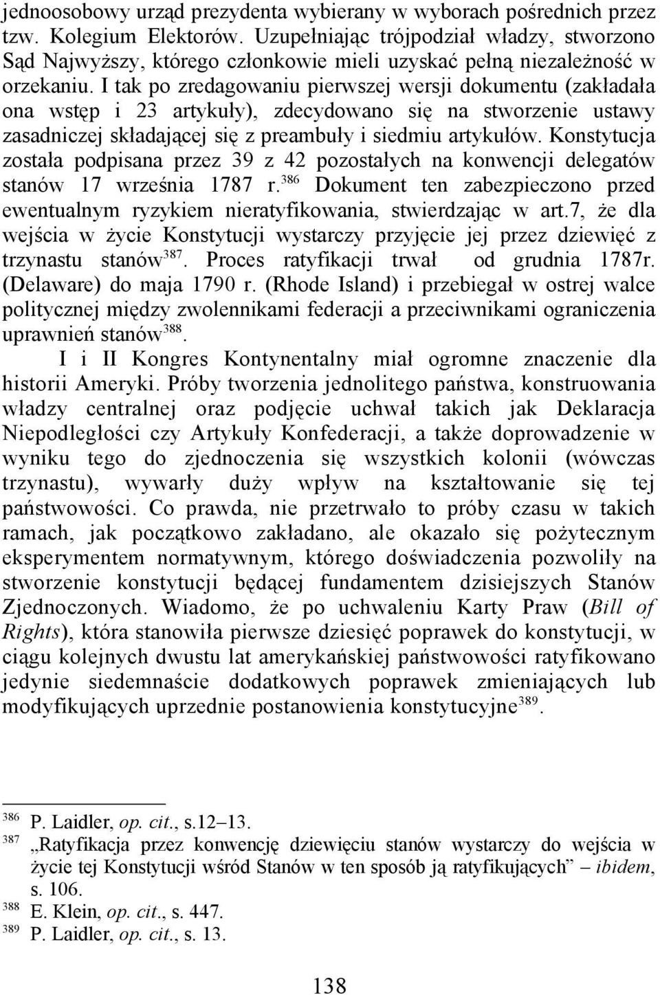 I tak po zredagowaniu pierwszej wersji dokumentu (zakładała ona wstęp i 23 artykuły), zdecydowano się na stworzenie ustawy zasadniczej składającej się z preambuły i siedmiu artykułów.