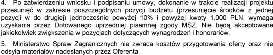 000 PLN, wymaga uzyskania przez Dotowanego uprzedniej pisemnej zgody MSZ.