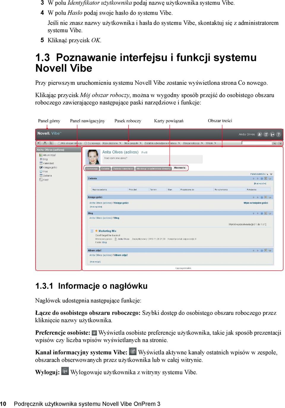 3 Poznawanie interfejsu i funkcji systemu Novell Vibe Przy pierwszym uruchomieniu systemu Novell Vibe zostanie wyświetlona strona Co nowego.