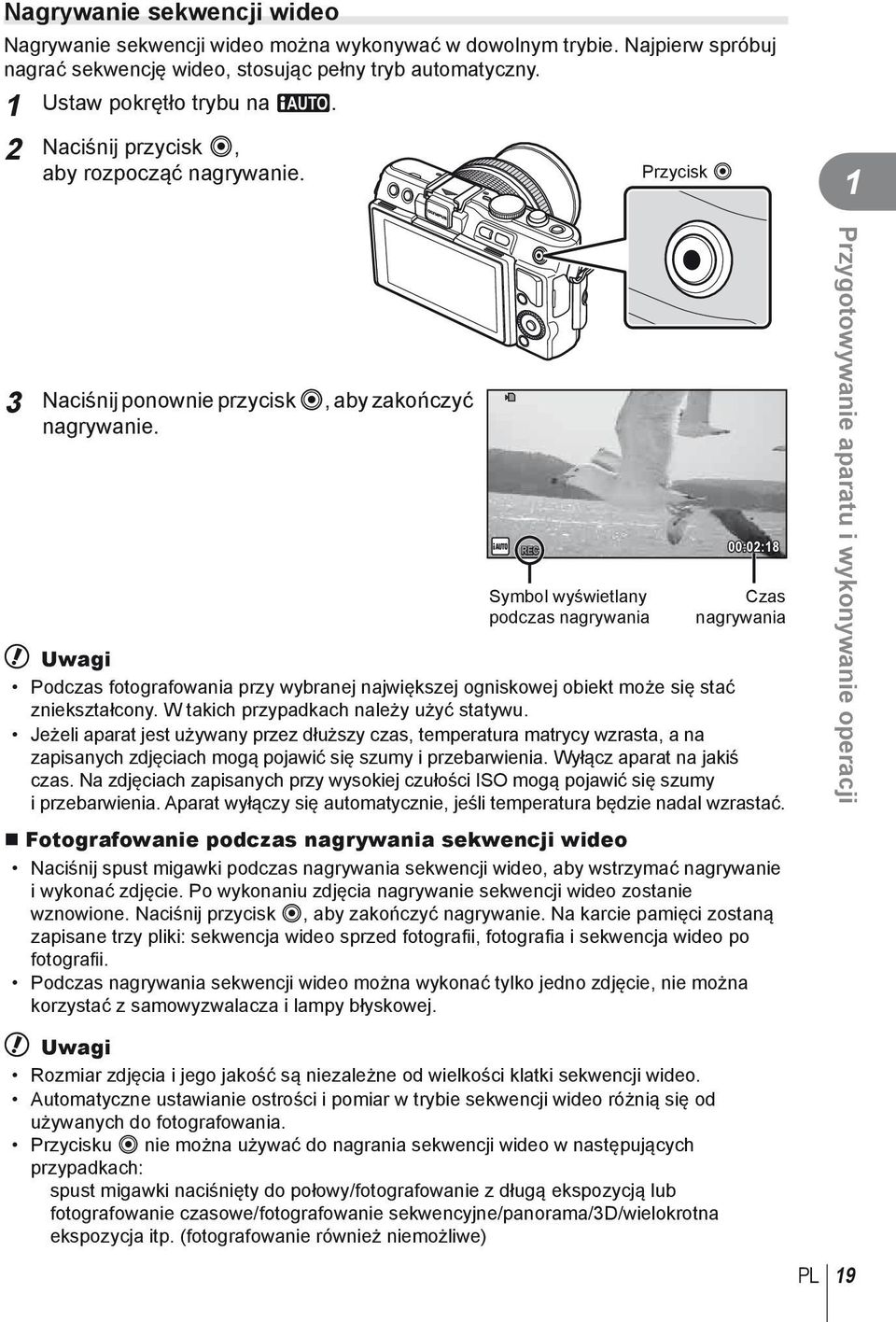 Symbol wyświetlany podczas nagrywania 00:0:8 Czas nagrywania # Uwagi Podczas fotografowania przy wybranej największej ogniskowej obiekt może się stać zniekształcony.
