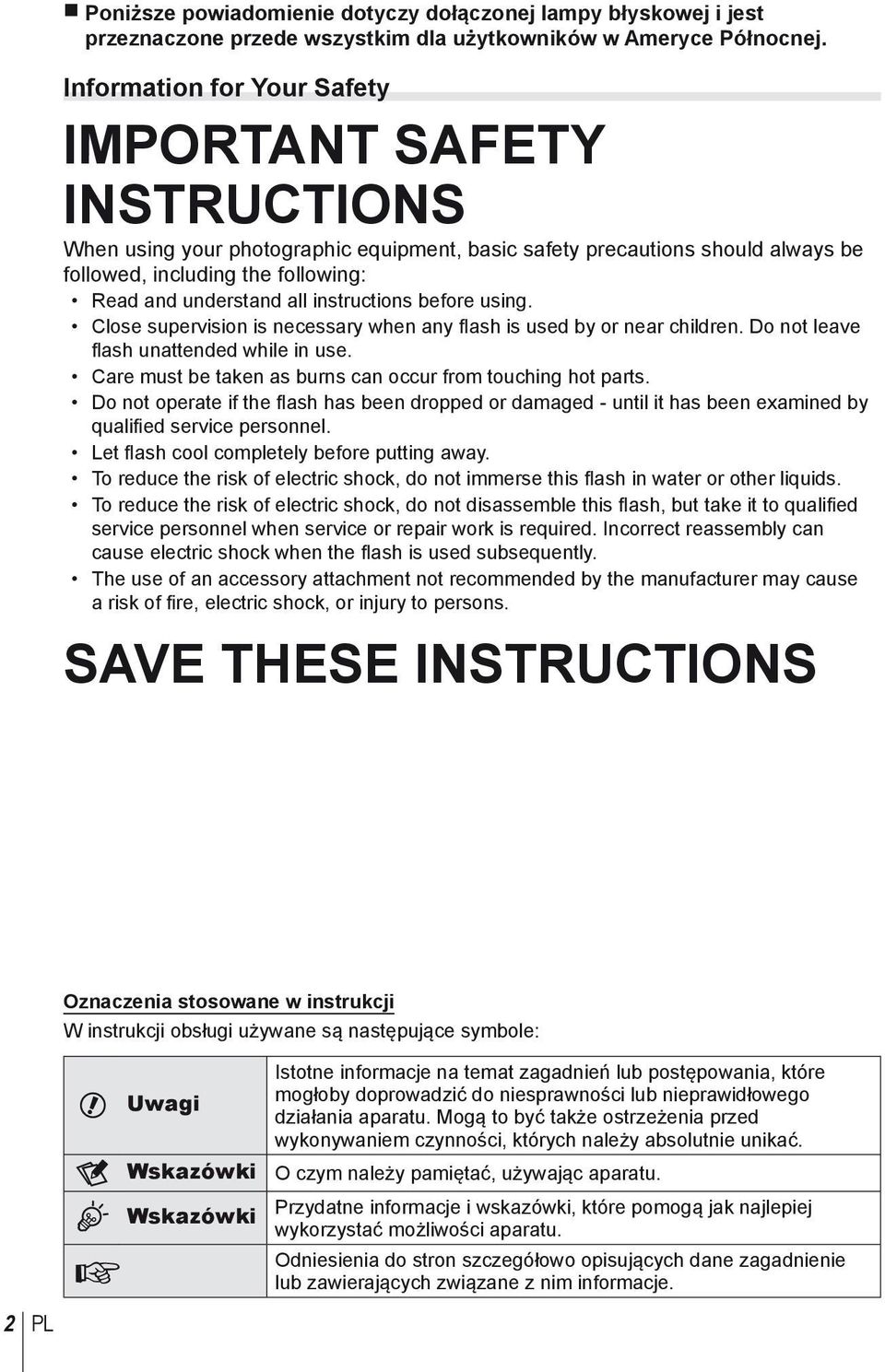 instructions before using. Close supervision is necessary when any flash is used by or near children. Do not leave fl ash unattended while in use.