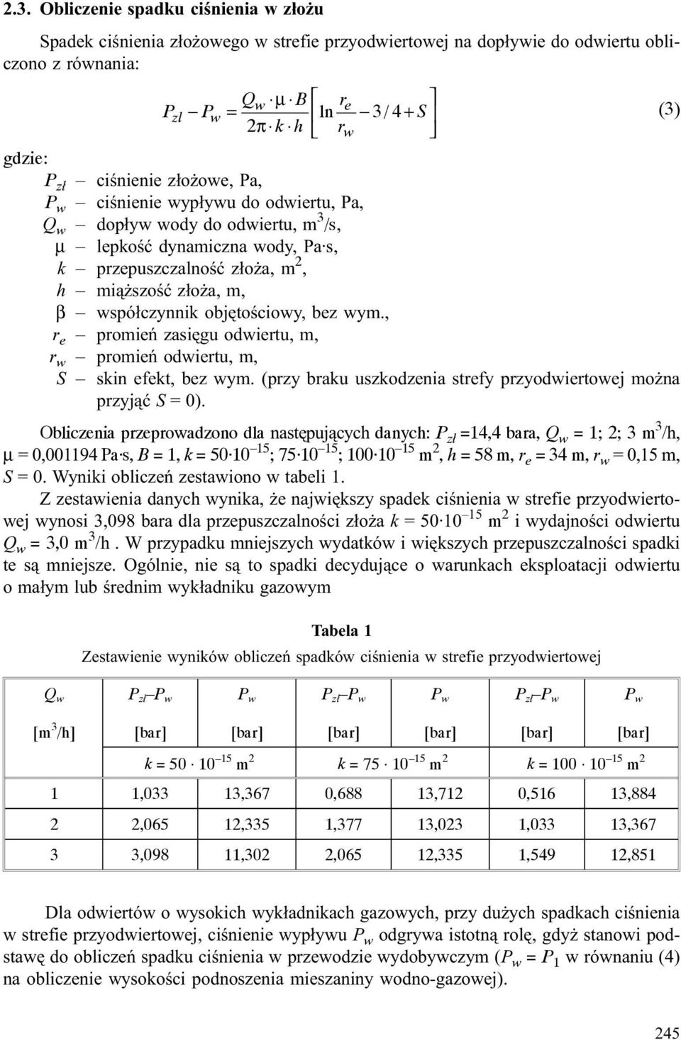 wym., r e promieñ zasiêgu odwiertu, m, r w promieñ odwiertu, m, S skin efekt, bez wym. (przy braku uszkodzenia strefy przyodwiertowej mo na przyj¹æ S = 0).