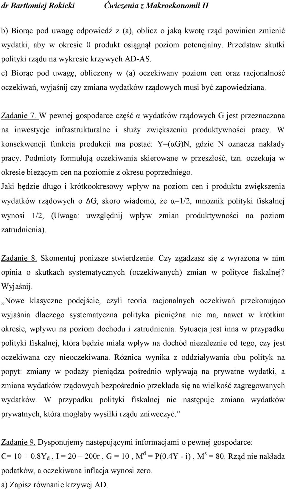 W pewnej gospodarce część α wydatków rządowych G jest przeznaczana na inwestycje infrastrukturalne i służy zwiększeniu produktywności pracy.