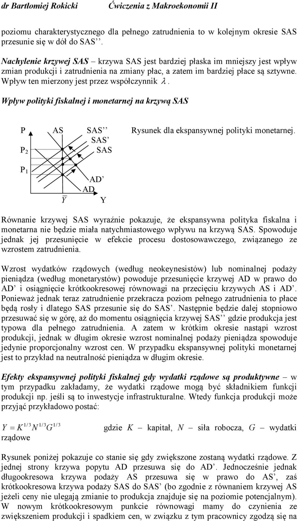 Wpływ polityki fiskalnej i monetarnej na krzywą AS Rysunek dla ekspansywnej polityki monetarnej.