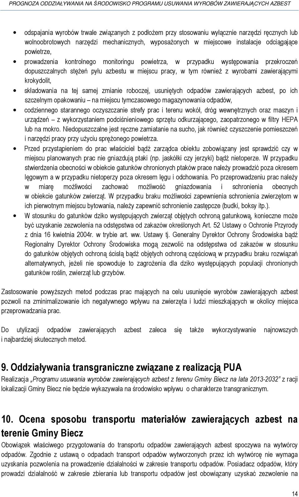 na tej samej zmianie roboczej, usuniętych odpadów zawierających azbest, po ich szczelnym opakowaniu na miejscu tymczasowego magazynowania odpadów, codziennego starannego oczyszczanie strefy prac i