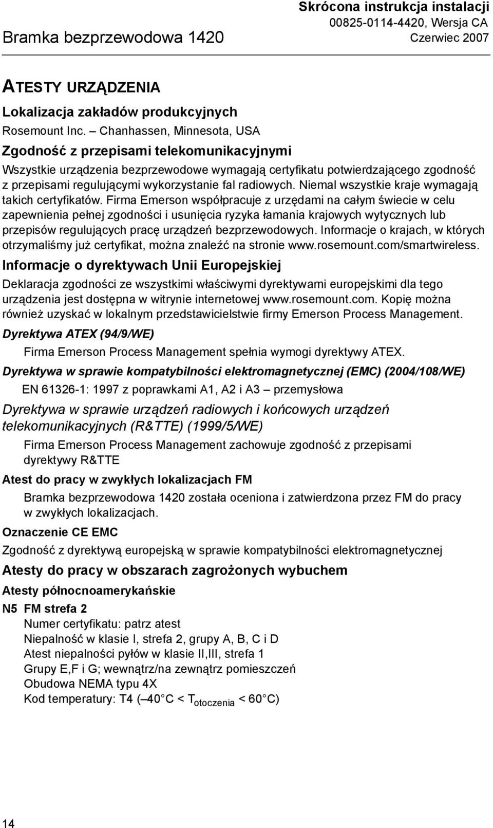radiowych. Niemal wszystkie kraje wymagają takich certyfikatów.