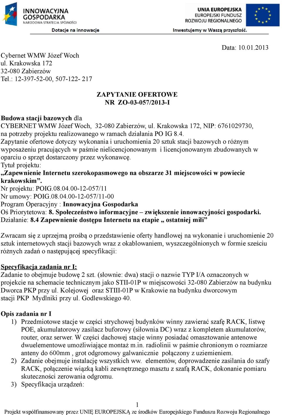 Krakowska 172, NIP: 6761029730, na potrzeby projektu realizowanego w ramach działania PO IG 8.4.