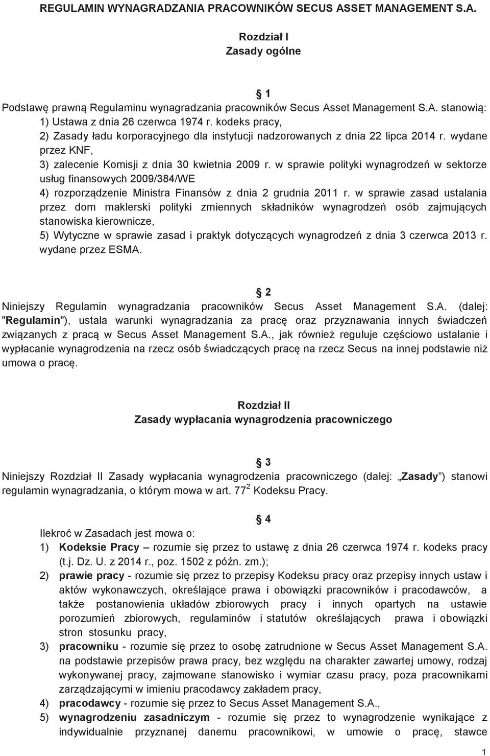 w sprawie polityki wynagrodzeń w sektorze usług finansowych 2009/384/WE 4) rozporządzenie Ministra Finansów z dnia 2 grudnia 2011 r.