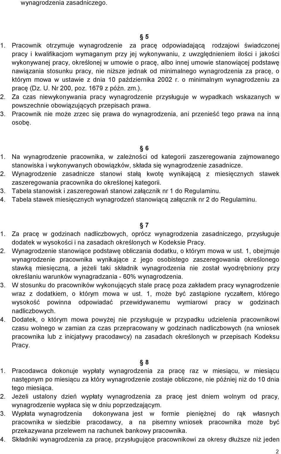 umowie o pracę, albo innej umowie stanowiącej podstawę nawiązania stosunku pracy, nie niższe jednak od minimalnego wynagrodzenia za pracę, o którym mowa w ustawie z dnia 10 października 2002 r.