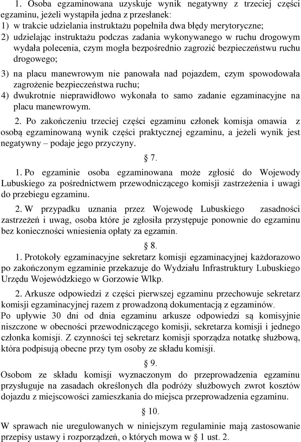 spowodowała zagrożenie bezpieczeństwa ruchu; 4) dwukrotnie nieprawidłowo wykonała to samo zadanie egzaminacyjne na placu manewrowym. 2.