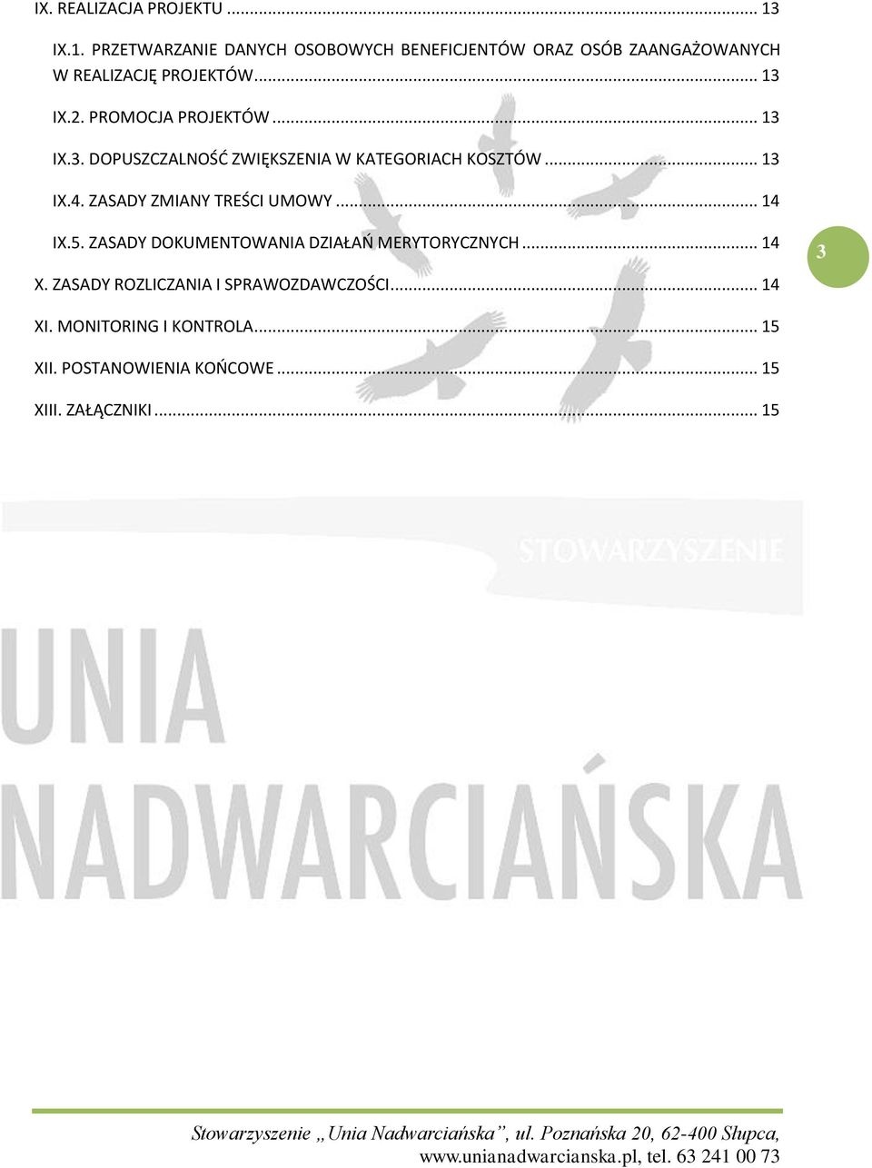 PROMOCJA PROJEKTÓW... 13 IX.3. DOPUSZCZALNOŚĆ ZWIĘKSZENIA W KATEGORIACH KOSZTÓW... 13 IX.4.